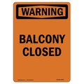 Signmission Safety Sign, OSHA WARNING, 10" Height, Balcony Closed, Portrait OS-WS-D-710-V-12979